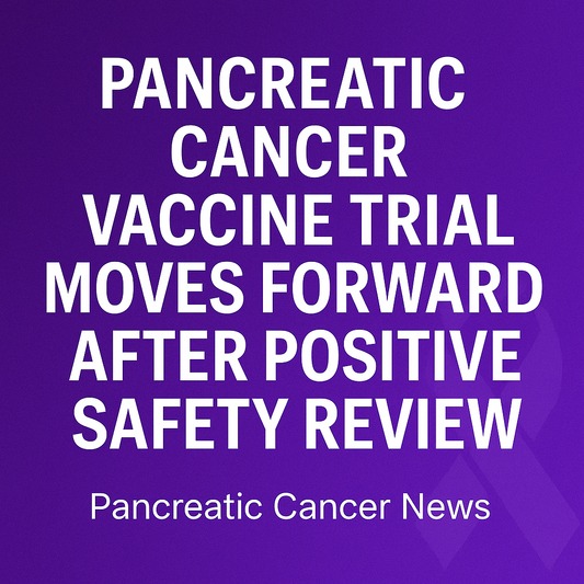 Pancreatic Cancer Vaccine Trial Moves Forward After Positive Safety Review